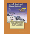 Aircraft Weight and Balance Handbook: FAA-H-8083-1B ( 2016 ) By: Federal Aviation Administration - Paperback