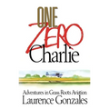 One Zero Charlie: Adventures in Grass Roots Aviation - Paperback
