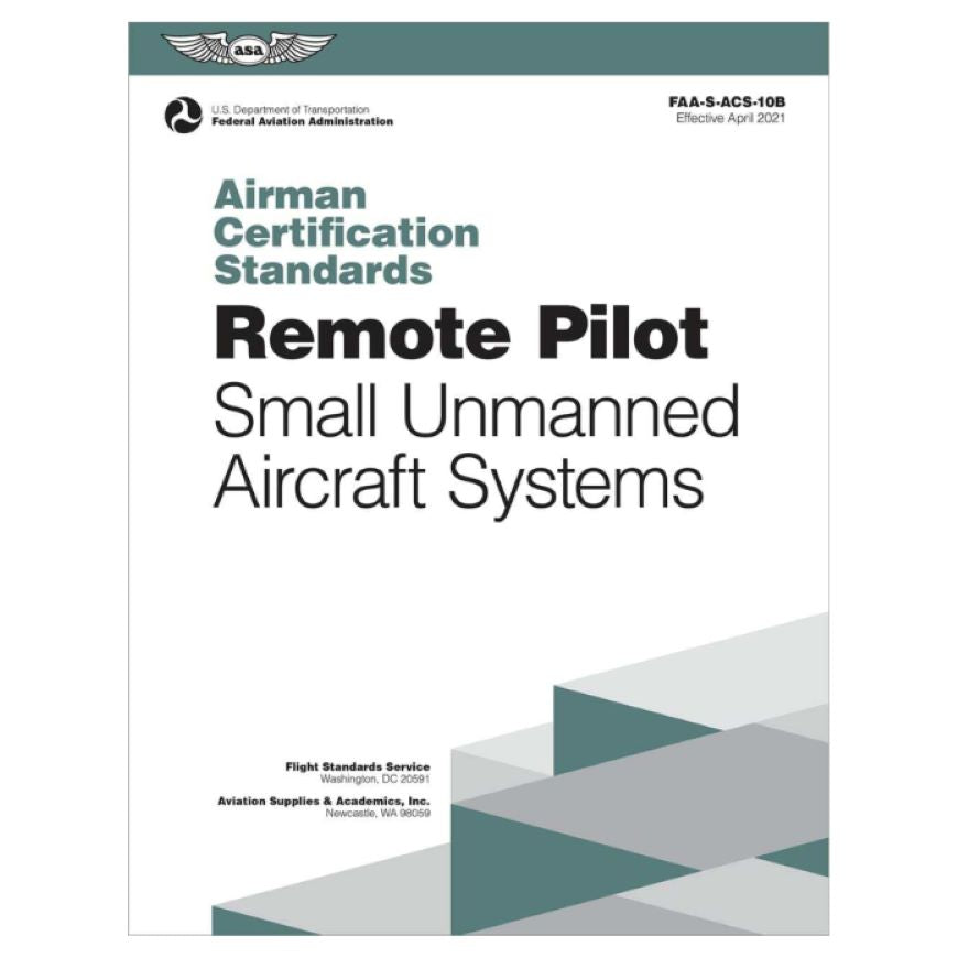 Remote Pilot Airman Certification Standards – ASA-ACS-10B