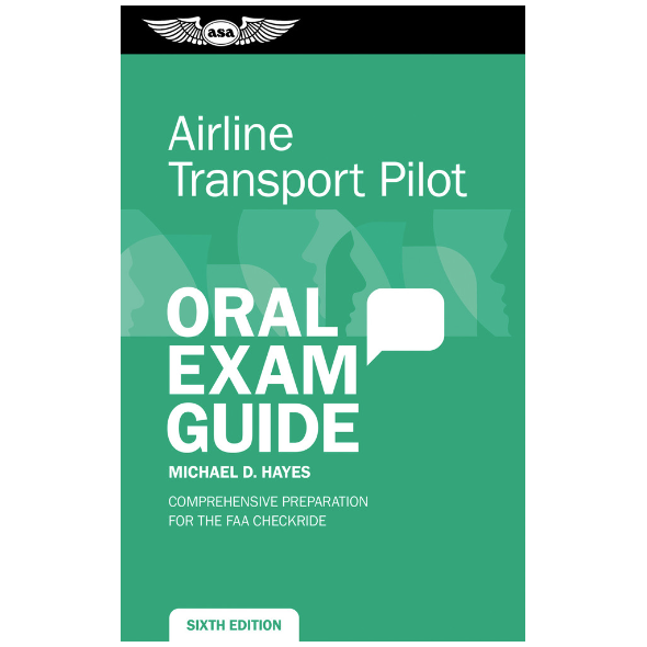 Airline Transport Pilot Oral Exam Guide, Sixth Edition – ASA-OEG-ATP6