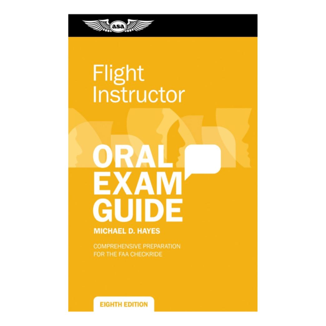 Flight Instructor Oral Exam Guide, Eighth Edition – ASA-OEG-CFI8
