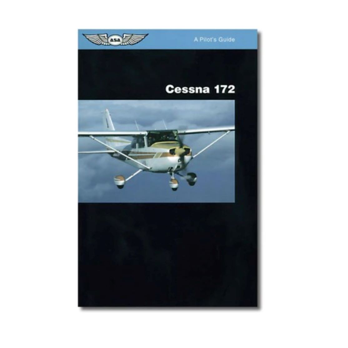 Cessna 172: a Pilot's Guide – ASA-PG-C-172