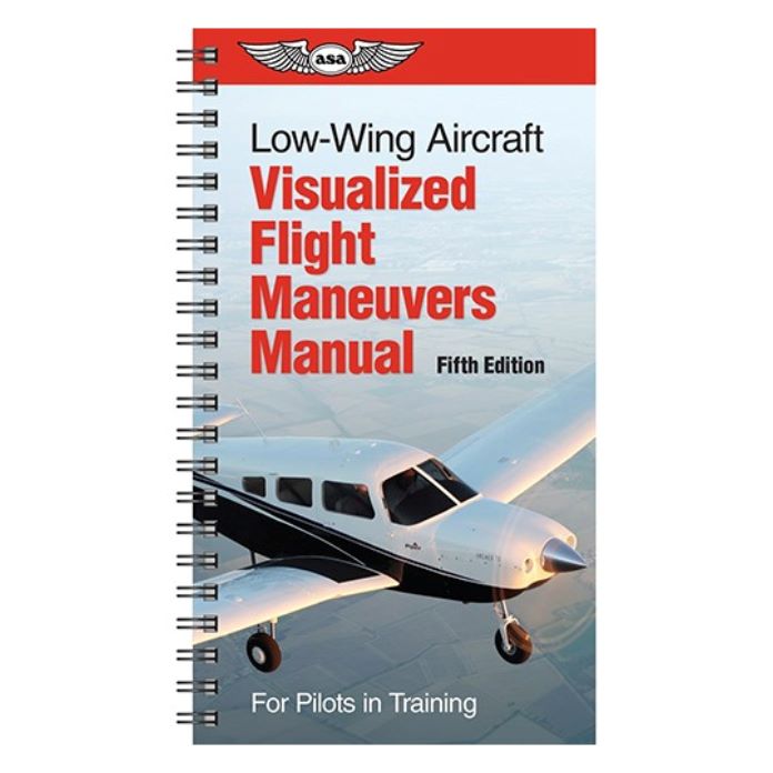 Low-Wing Aircraft Visualized Flight Maneuvers Manual – ASA-VFM-LO-5