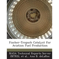 Fischer-Tropsch Catalyst for Aviation Fuel Production - Paperback