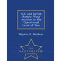 U.S. and Soviet Rotary Wing Aviation at the Operational Level of War - War College Series - Paperback