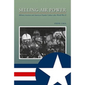 Selling Air Power: Military Aviation and American Popular Culture After World War II - Paperback