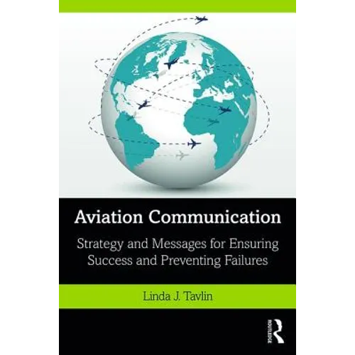 Aviation Communication: Strategy and Messages for Ensuring Success and Preventing Failures - Paperback