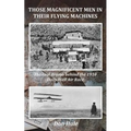 Those Magnificent Men in their Flying Machines: Early aviation pioneers and the drama behind the 1910 London to Manchester Air Race - Paperback