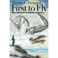 First to Fly: North Carolina and the Beginnings of Aviation - Paperback