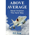 Above Average: Naval Aviation the Hard Way - Paperback