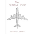 The Predictive Airliner: A Blueprint for Aviation's 2nd Century - Paperback