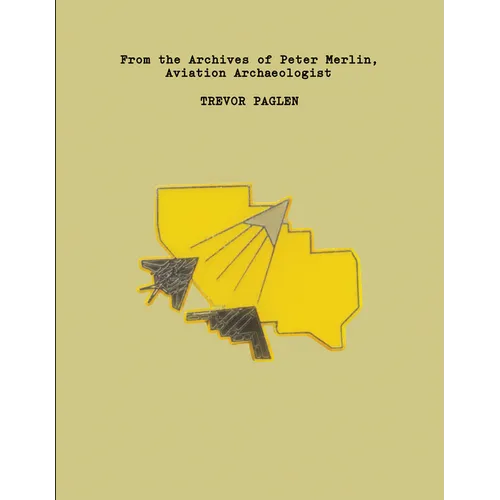 Trevor Paglen: From the Archives of Peter Merlin, Aviation Archaeologist - Paperback
