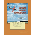 Glider Flying Handbook: FAA-H-8083-13A. By: Federal Aviation Administration - Paperback