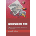 Swing with the Wing: A lighthearted look at aviation Marines during the Vietnam War - Paperback