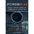 PowerPlay: Great Engine Wars in Commercial Aviation - GE Aviation, Pratt & Whitney, Rolls Royce, Safran - From the Dawn of Jet Age through the End of - Paperback